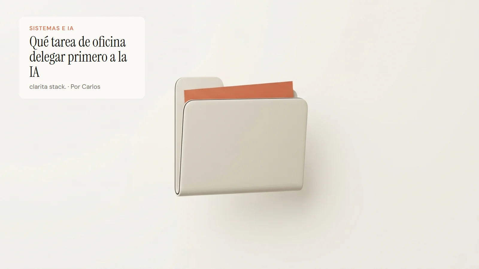 Ilustración: una carpeta cerrada en tono arena sobre un fondo cálido y vacío; de su borde superior asoma una sola hoja terracota.